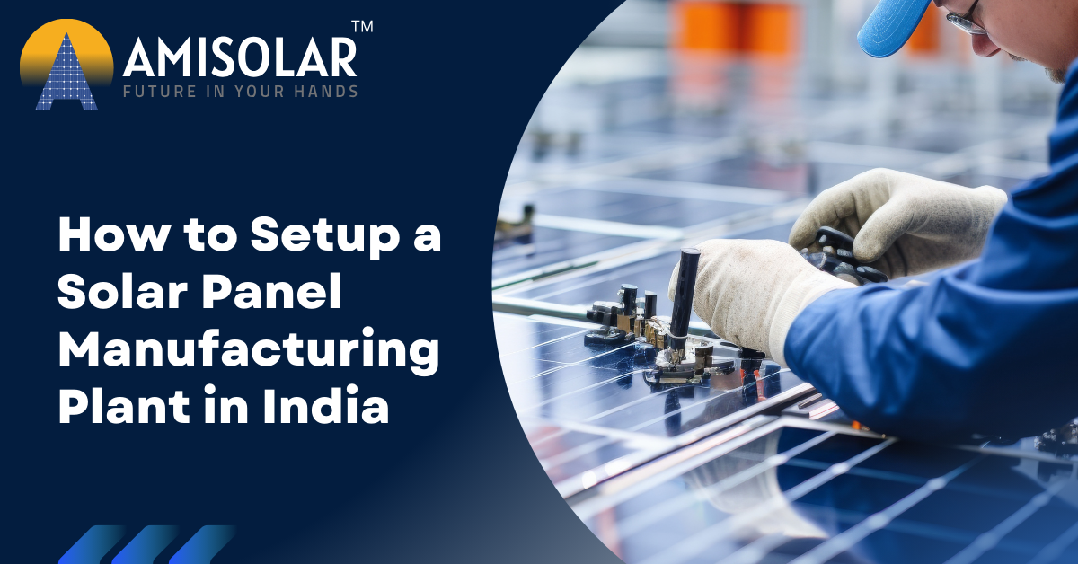 How to Setup a Solar Panel Manufacturing Plant in India