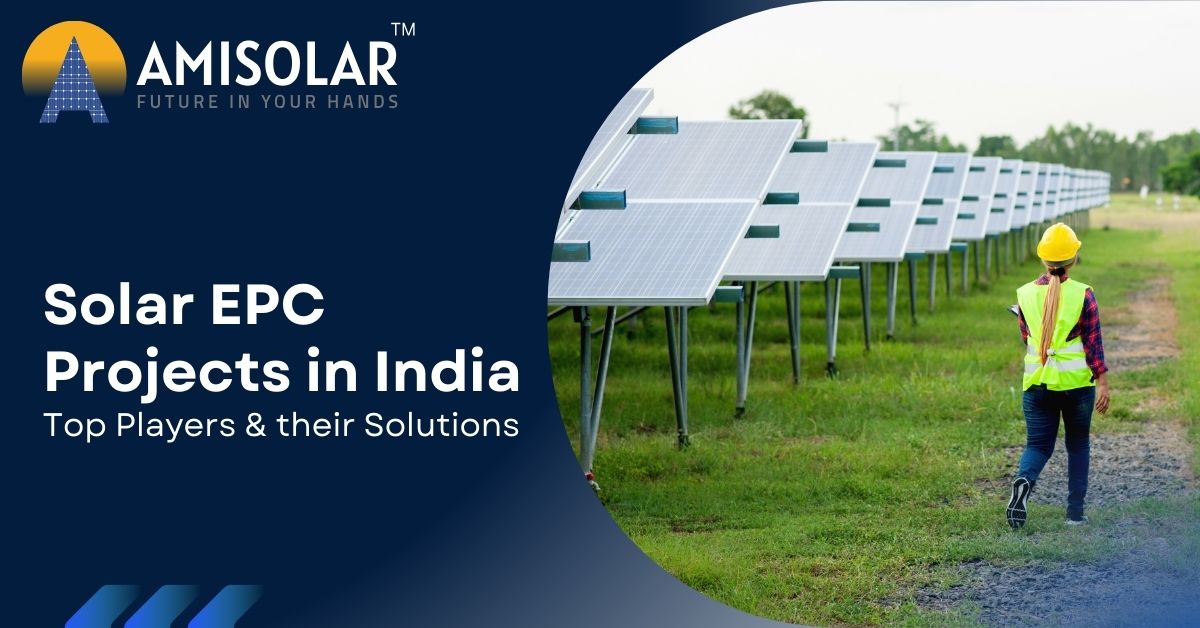 Solar EPC Projects in India: Top Players and their Solutions