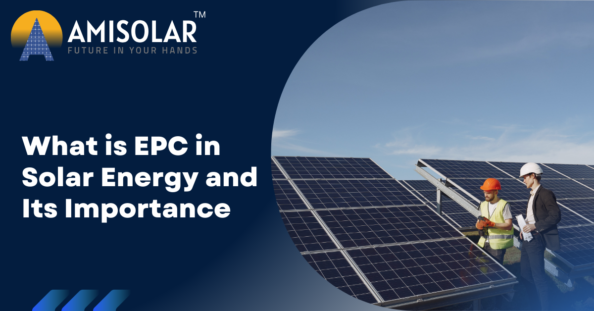 What is EPC in Solar Energy and Its Importance