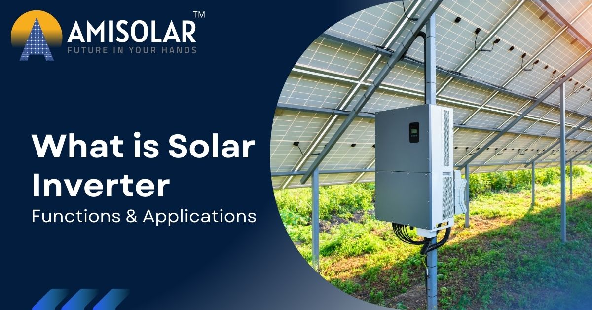 What is Solar Inverter: Functions and Applications